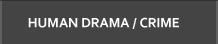 Human Drama / Crime