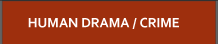 Human Drama / Crime